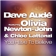 Dave Audé Featuring Olivia Newton-John & Chloe Lattanzi - You Have To Believe